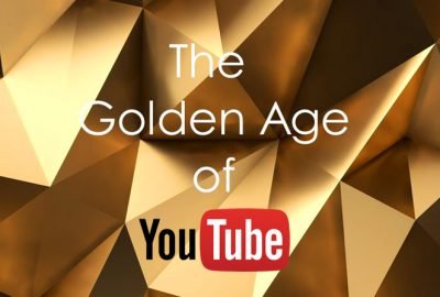 The Golden Age of YouTube